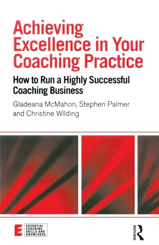 Stock image for Achieving Excellence in Your Coaching Practice : How to Run a Highly Successful Coaching Business for sale by Better World Books Ltd