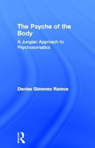 Imagen de archivo de The Psyche of the Body: A Jungian Approach to Psychosomatics: A Jungian Paradigm in the Psyche-Body Phenomenon a la venta por Chiron Media