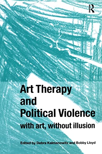 Stock image for Art Therapy and Political Violence: With Art, Without Illusion for sale by Chiron Media