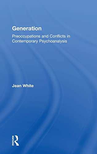 9781583919613: Generation: Preoccupations and Conflicts in Contemporary Psychoanalysis