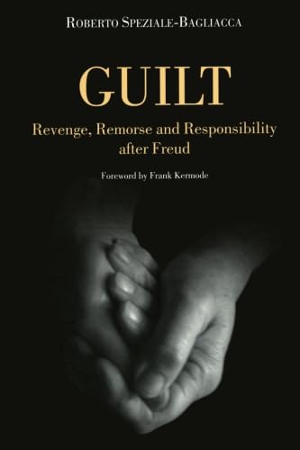 Stock image for Guilt: Revenge, Remorse and Responsibility After Freud for sale by Marches Books