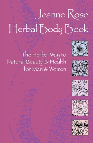 9781583940044: Jeanne Rose: Herbal Body Book: The Herbal Way to Natural Beauty & Health for Men & Women
