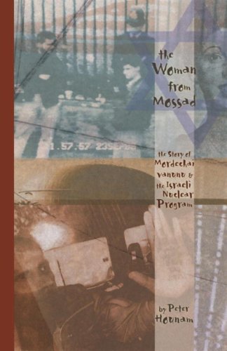 The Woman from Mossad: The Story of Mordechai Vanunu and the Israeli Nuclear Program