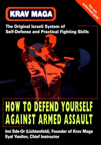 How to defend yourself against armed assault. Krav Maga. The original Israeli system of self-defe...