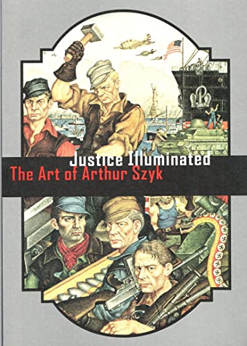 Stock image for JUSTICE ILLUMINATED: The Art of Arthur Szyk for sale by Russ States