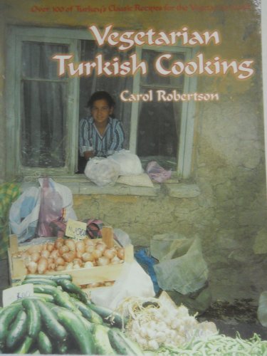 Beispielbild fr Vegetarian Turkish Cooking: Over 100 of Turkey's Classic Recipes for the Vegetarian Cook zum Verkauf von Wonder Book