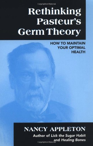 Beispielbild fr Rethinking Pasteur's Germ Theory: How to Maintain Your Optimal Health zum Verkauf von medimops