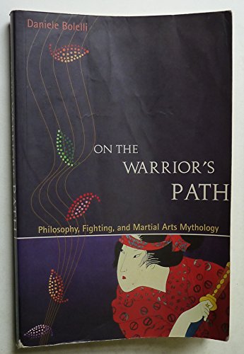 Beispielbild fr On the Warrior's Path: Philosophy, Fighting, and Martial Arts Mythology zum Verkauf von BooksRun