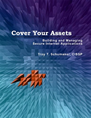 Beispielbild fr Cover Your Assets: A Framework for Designing, Implementing, Deploying and Managing Secure Internet Applications zum Verkauf von WorldofBooks