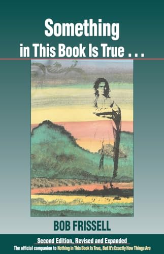 Beispielbild fr Something in This Book Is True, Second Edition: The Official Companion to Nothing in This Book Is True, But It's Exactly How Things Are zum Verkauf von SecondSale