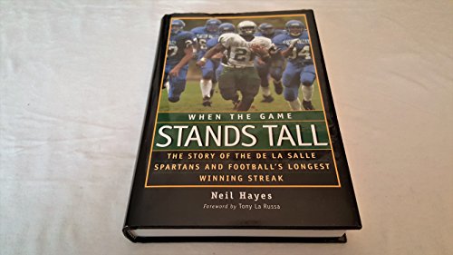 Stock image for When the Game Stands Tall: The Story of the De La Salle Spartans and Football's Longest Winning Streak for sale by Goodwill of Colorado