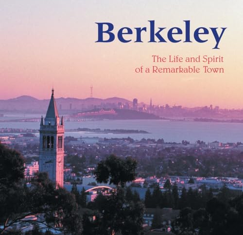 Beispielbild fr Berkeley: The Life and Spirt of a Remarkable Town: The Life and Spirit of a Remarkable Town zum Verkauf von Anybook.com