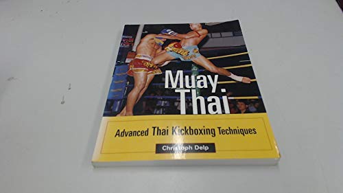 Muay Thai. Advanced Thai Kickboxing Techniques.