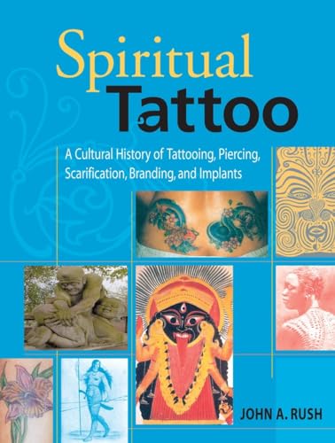 Stock image for Spiritual Tattoo : A Cultural History of Tattooing, Piercing, Scarification, Branding, and Implants for sale by Ernie's Books