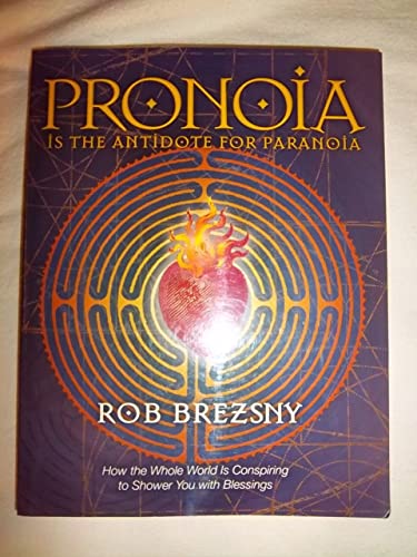 Stock image for PRONOIA IS THE ANTIDOTE FOR PARANOIA: HOW THE WHOLE WORLD IS CONSPIRING TO SHOWER YOU WITH BLESSINGS for sale by Easton's Books, Inc.