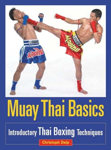 Beispielbild fr Muay Thai Basics : Introductory Thai Boxing Techniques zum Verkauf von Better World Books