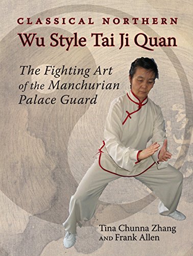 Beispielbild fr Classical Northern Wu Style Tai Ji Quan: The Fighting Art of the Manchurian Palace Guard zum Verkauf von Zoom Books Company