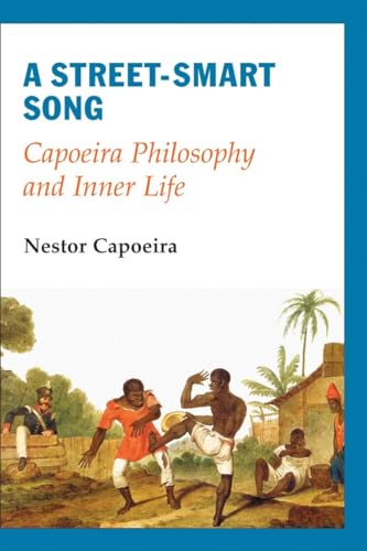 9781583941553: A Street-Smart Song: Capoeira Philosophy and Inner Life