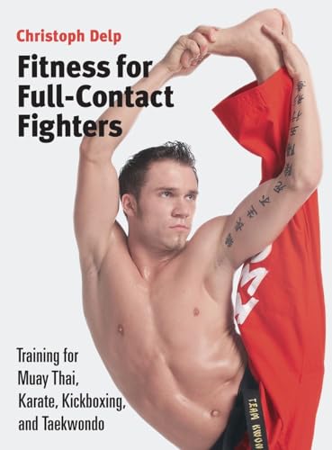 Beispielbild fr Fitness for Full-Contact Fighters: Training for Muay Thai, Karate, Kickboxing, and Taekwondo zum Verkauf von Goodwill