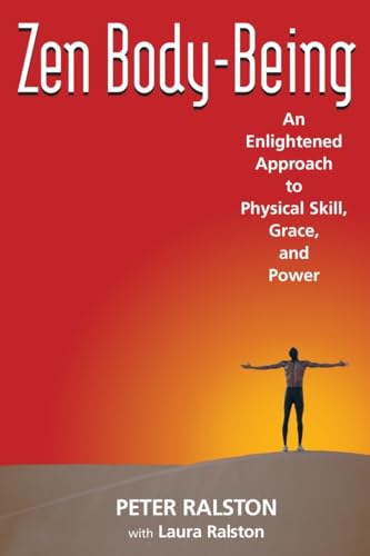 Stock image for Zen Body-Being: An Enlightened Approach to Physical Skill, Grace, and Power for sale by More Than Words