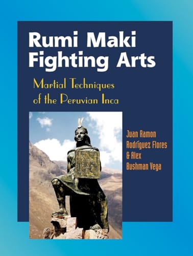 Stock image for Rumi Maki Fighting Arts: Martial Techniques of the Peruvian Inca for sale by SecondSale
