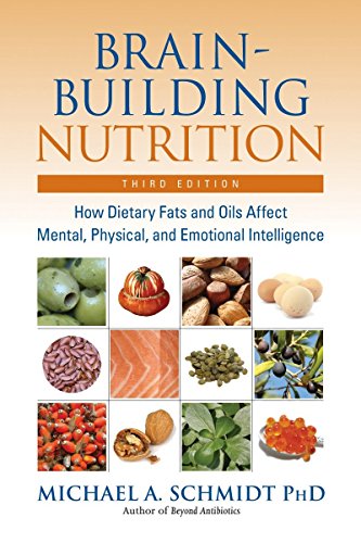 Beispielbild fr Brain-Building Nutrition: How Dietary Fats and Oils Affect Mental, Physical, and Emotional Intelligence zum Verkauf von ThriftBooks-Atlanta