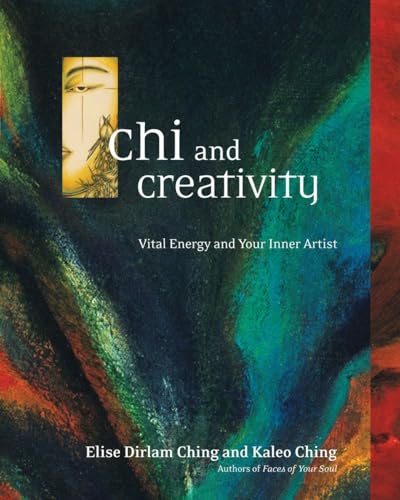 Chi and Creativity: Vital Energy and Your Inner Artist