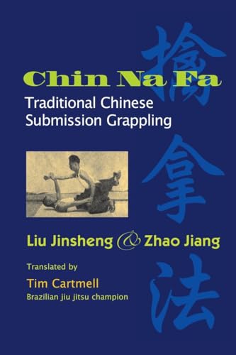 Imagen de archivo de Chin Na Fa: Traditional Chinese Submission Grappling Techniques a la venta por ThriftBooks-Dallas