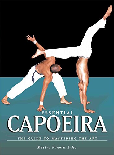 Beispielbild fr Essential Capoeira: The Guide to Mastering the Art zum Verkauf von WorldofBooks