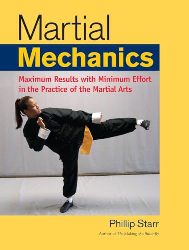 Stock image for Martial Mechanics: Maximum Results with Minimum Effort in the Practice of the Martial Arts for sale by Goodwill of Colorado