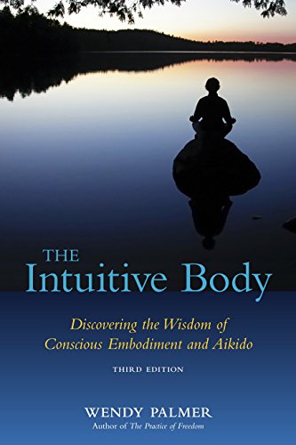 Imagen de archivo de The Intuitive Body: Discovering the Wisdom of Conscious Embodiment and Aikido a la venta por SecondSale