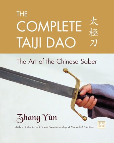 Beispielbild fr The Complete Taiji Dao : The Art of the Chinese Saber zum Verkauf von Better World Books