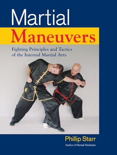 Stock image for Martial Maneuvers : Fighting Principles and Tactics of the Internal Martial Arts for sale by Better World Books