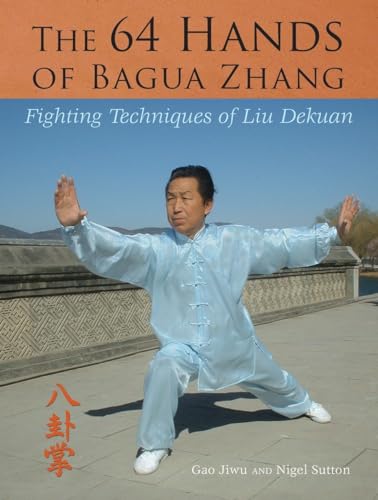 9781583942376: The 64 Hands of Bagua Zhang: Fighting Techniques of Liu Dekuan