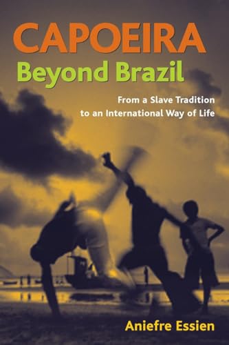 Beispielbild fr Capoeira Beyond Brazil: From a Slave Tradition to an International Way of Life zum Verkauf von ThriftBooks-Atlanta