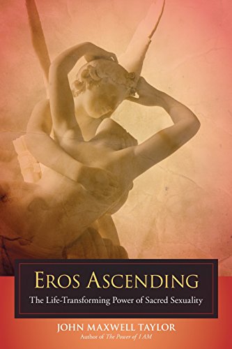 Beispielbild fr Eros Ascending: The Life-Transforming Power of Sacred Sexuality zum Verkauf von HPB-Emerald