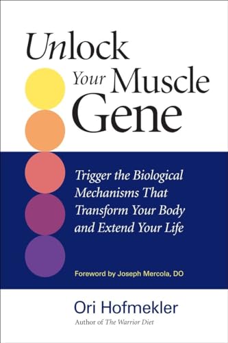 Beispielbild fr Unlock Your Muscle Gene: Trigger the Biological Mechanisms That Transform Your Body and Extend Your Life zum Verkauf von AwesomeBooks