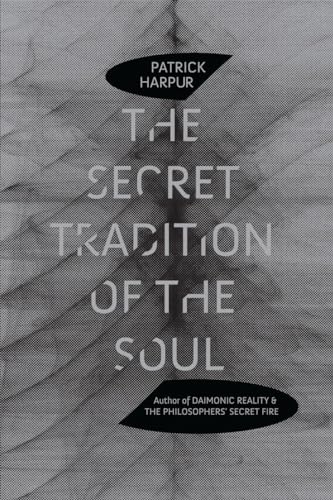 The Secret Tradition of the Soul (9781583943151) by Harpur, Patrick