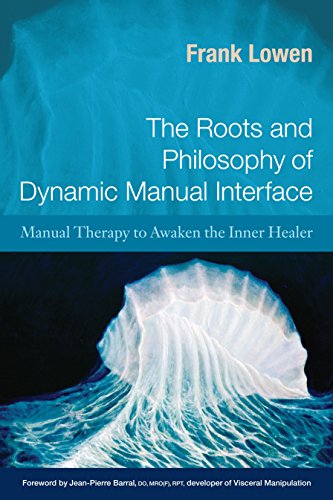 9781583943182: The Roots and Philosophy of Dynamic Manual Interface: Manual Therapy to Awaken the Inner Healer