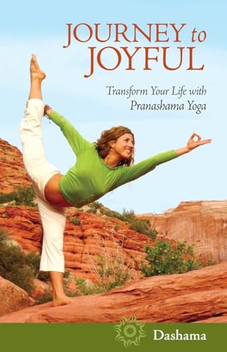 9781583943229: Journey to Joyful: Transform Your Life with Pranashama Yoga