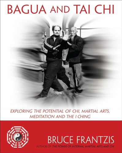 9781583943595: Bagua and Tai Chi: Exploring the Potential of Chi, Martial Arts, Meditation, and the I Ching