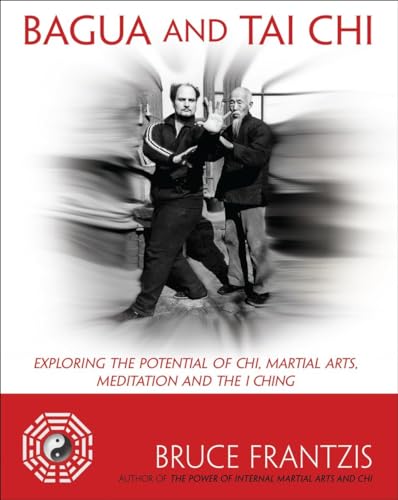 9781583943595: Bagua and Tai Chi: Exploring the Potential of Chi, Martial Arts, Meditation and the I Ching