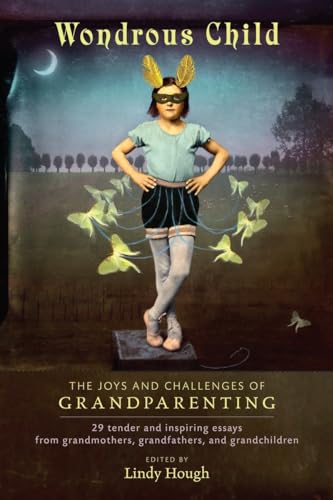 9781583943625: Wondrous Child: The Joys and Challenges of Grandparenting (Io Series)