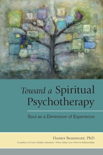 Stock image for Toward a Spiritual Psychotherapy: Soul as a Dimension of Experience for sale by GF Books, Inc.