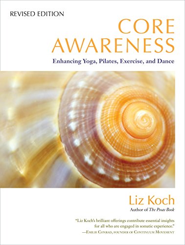 Imagen de archivo de Core Awareness, Revised Edition: Enhancing Yoga, Pilates, Exercise, and Dance a la venta por BooksRun