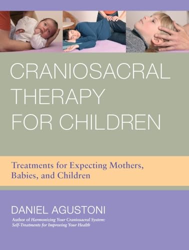 9781583945537: Craniosacral Therapy for Children: Treatments for Expecting Mothers, Babies, and Children Under Twelve