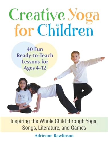 Beispielbild fr Creative Yoga for Children : Inspiring the Whole Child Through Yoga, Songs, Literature, and Games zum Verkauf von Better World Books