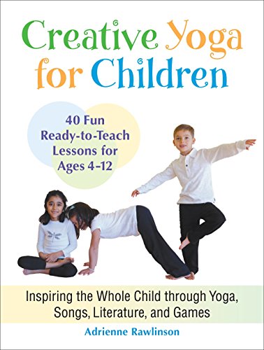 9781583945544: Creative Yoga for Children: Inspiring the Whole Child through Yoga, Songs, Literature, and Games