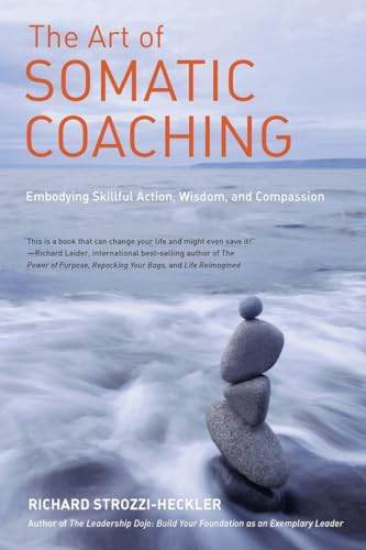 Stock image for The Art of Somatic Coaching: Embodying Skillful Action, Wisdom, and Compassion for sale by HPB-Movies