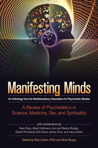 Stock image for Manifesting Minds: A Review of Psychedelics in Science, Medicine, Sex, and Spirituality for sale by Goodwill of Colorado